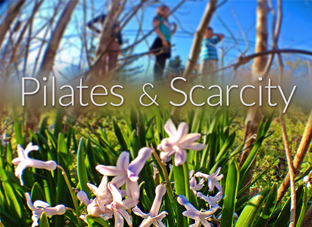 Pilates and Scarcity